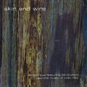 BILL BRUFORD / ビル・ブルーフォード / 'SKIN & WIRE' - PIANOCIRCUS FEATURING BILL