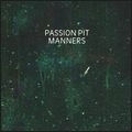 PASSION PIT / パッション・ピット / MANNERS