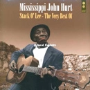 MISSISSIPPI JOHN HURT / ミシシッピ・ジョン・ハート / STACK O' LEE: THE VERY BEST OF