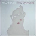 WILD BEASTS / ワイルド・ビースツ / TWO DANCERS