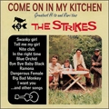 THE STRIKES / ザ・ストライクス / ＣＯＭＥ　ＯＮ　ＩＮ　ＭＹ　ＫＩＴＣＨＥ