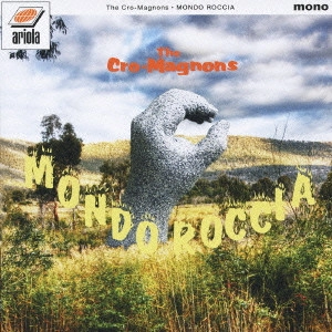 THE CRO-MAGNONS / ザ・クロマニヨンズ / MONDO ROCCIA