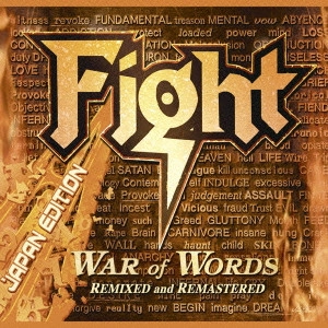 FIGHT / ファイト / ウォー・オブ・ワーズ <リミックスド&リマスタード> / WAR OF WORDS - REMIXED & REMASTERED