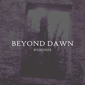 BEYOND DAWN / BYGONES