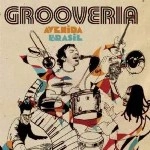 GROOVERIA / グルーヴェリア / AVENIDA BRASIL - AO VIVO