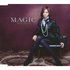 RINA AIUCHI / 愛内里菜 / MAGIC