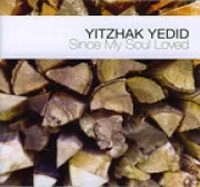 YITZHAK YEDID / SINCE MY SOUL LOVED