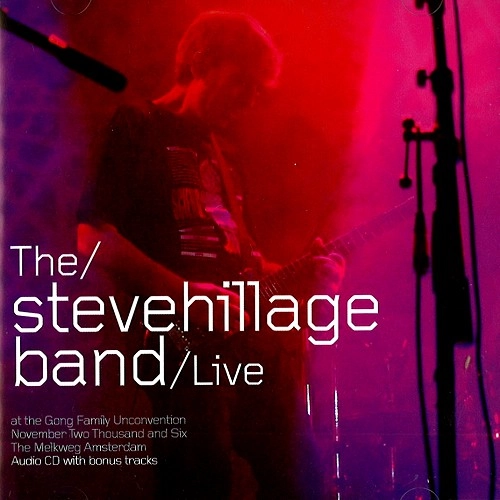STEVE HILLAGE / スティーヴ・ヒレッジ / LIVE AT THE GONG UNCONVENTION 2006 (AUDIO