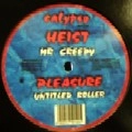 HEIST/PLEASURE / MR CREEPY/UNTITLED ROLLER