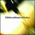 93 MILLION MILES FROM THE SUN / 93 MILLION MILES FROM THE SUN (CD-R)