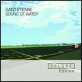 SAINT ETIENNE / セイント・エティエンヌ / SOUND OF WATER