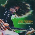 JOE PERRY / ジョー・ペリー / HAVE GUITAR WILL TRAVEL