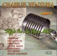 CHARLIE VENTURA / チャーリー・ベンチュラ / HIGH ON AN OPEN MIKE