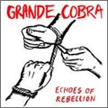 GRANDE COBRA / ECHOES OF REBELLION