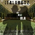 ITALOBOYZ / イタロボーイズ / ＢＬＡ　ＢＬＡ　ＢＬＡ