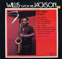 WILLIS JACKSON (WILLIS "GATOR" JACKSON) / ウィリス・ジャクソン (ウィリス"ゲイター・テイル"ジャクソン) / RECORDING SESSION