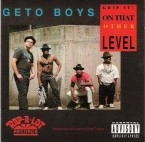 GETO BOYS / GRIP IT ON THAT OTHER LEVEL