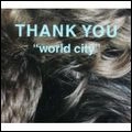 THANK YOU / WORLD CITY