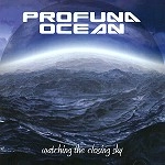 PROFUNA OCEAN / WATCHING THE CLOSING SKY