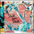 STILL LIFE STILL / GIRLS COME TOO