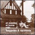 TEEGARDEN & VAN WINKLE / ティーガーデン & ヴァン・ウインクル / ＡＮ　ＥＶＥＮＩＮＧ　ＡＴ　ＨＯＭＥ　Ｗ / AN EVENING AT HOME WITH
