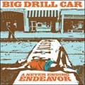 BIG DRILL CAR / ビッグドリルカー / NEVER ENDING ENDEVOR