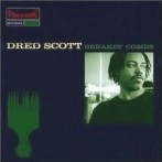DRED SCOTT / ドレッド・スコット / ＢＲＥＡＫＩＮ’　ＣＯＭＢＳ
