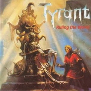 TYRANT (from Germany) / RULING THE WORLD