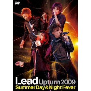 Lead / Lead Upturn 2009~Summer Day & Night Fever~