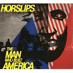 HORSLIPS / ホースリップス / THE MAN WHO BUILT AMERICA
