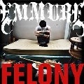 EMMURE / エミュア / FELONY