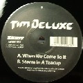 TIM DELUXE / ティム・デラックス / WHEN WE COME TO IT