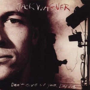 JACK WAGNER / ジャック・ワグナー / DON'T GIVE UP YOUR DAY JOB (REMASTERED)