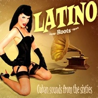 V.A. (LATINO ROOTS) / LATINO ROOTS CUBAN SOUNDS FROM THE SIXTIES