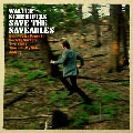 WALTER SCHREIFELS / ウォルター・シュレイフェルズ / ＳＡＶＥ　ＴＨＥ　ＳＡＶＥＡＢＬＥＳ