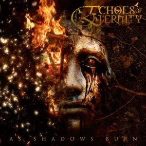 ECHOES OF ETERNITY / AS SHADOWS BURN