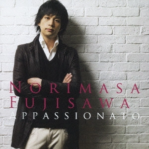NORIMASA FUJISAWA / 藤澤ノリマサ / アパッショナート ~情熱の歌~