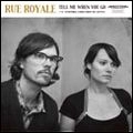 RUE ROYALE / ＴＥＬＬ　ＭＥ　ＷＨＥＮ　ＹＯＵ　ＧＯ