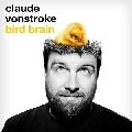 CLAUDE VONSTROKE / クロード・ヴォンストローク / BIRD BRAIN