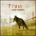 TRAIN / トレイン / セイヴ・ミー、サンフランシスコ