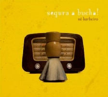 ZE BARBEIRO / ゼ・バルベイロ / SEGURA A BUCHA