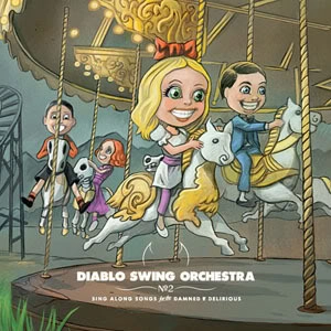 DIABLO SWING ORCHESTRA / SING ALONG SONGS FOR THE DAMNED AND DELIRI