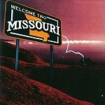 MISSOURI / WELCOME TWO MISSOURI: DIGITAL REMASTER