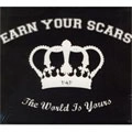 EARN YOUR SCARS / ヤーンユアスカーズ / WORLD IS YOURS