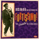JACK MCVEA AND HIS ORCHESTRA / FORTISSIMO!: THE COMBO RECORDINGS