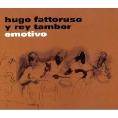 HUGO FATTORUSO Y REY TAMBOR / ウーゴ・ファトルーソ・イ・レイ・タンボイール / EMOTIVO