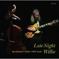 RYO KAWASAKI / YOSHIO SUZUKI / 川崎燎+鈴木良雄 / レイト･ナイト･ウィリー / LATE NIGHT WILLIE