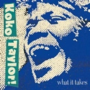 KOKO TAYLOR / ココ・テイラー / WHAT IT TAKES: THE CHESS YEARS (EXPANDED E