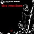 PART-TIME HEROES / パートタイム・ヒーローズ / ＲＥＭＩＸＥＳ