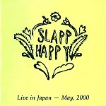 SLAPP HAPPY / スラップ・ハッピー / LIVE IN JAPAN MAY 2000